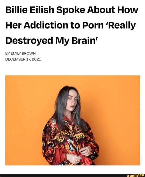 Billie Eilish says porn ‘destroyed’ her brain. As a sex worker, I。